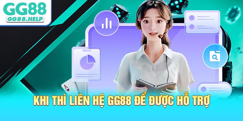 Khi Thì Liên Hệ GG88 Để Được Hỗ Trợ