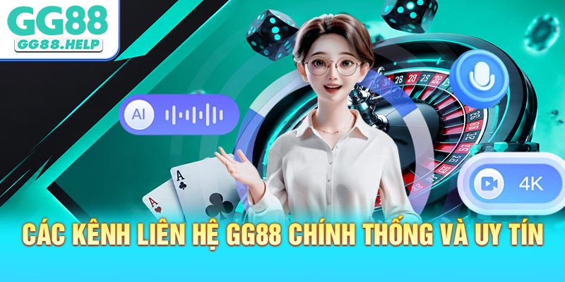 Các Kênh Liên Hệ GG88 Chính Thống Và Uy tín