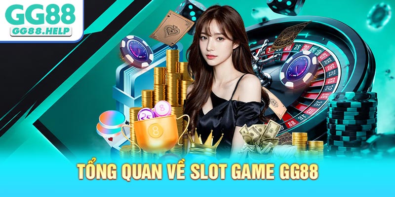 Tổng quan về slot game GG88 dành cho thành viên