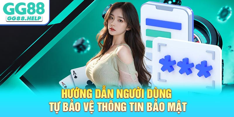 Hướng Dẫn Người Dùng Tự Bảo Vệ Thông Tin Bảo Mật