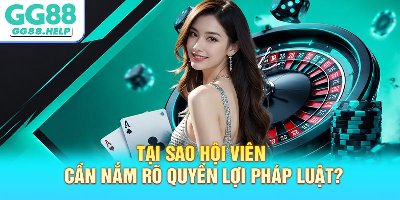 Tại Sao Hội Viên Cần Nắm Rõ Quyền Lợi Pháp Luật?