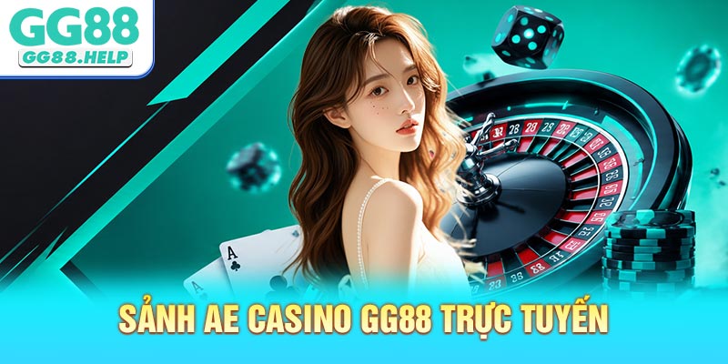 Sảnh AE Casino GG88 Trực Tuyến Hấp Dẫn Hàng Đầu