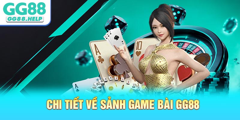 Chi tiết về sảnh game bài GG88 cho thành viên