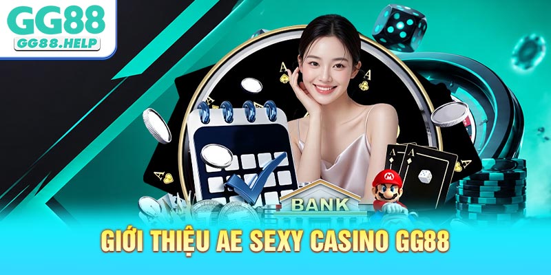 Giới Thiệu Các Kiến Thức Chính Tại Ae Sexy Casino GG88