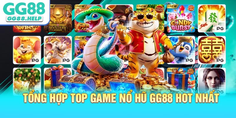 Tổng hợp top game Nổ hũ GG88 HOT nhất hiện nay