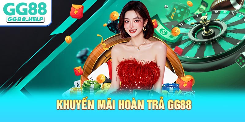 Khuyến Mãi Hoàn Trả GG88 Với Nhiều Ưu Đãi Cực Hot