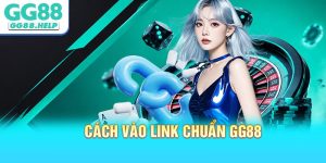 Cách Vào Link Chuẩn GG88 An Toàn Và Chính Xác