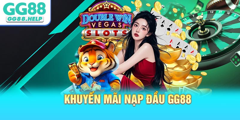 Khuyến Mãi Nạp Đầu GG88 Hấp Dẫn Dành Cho Tân Thủ