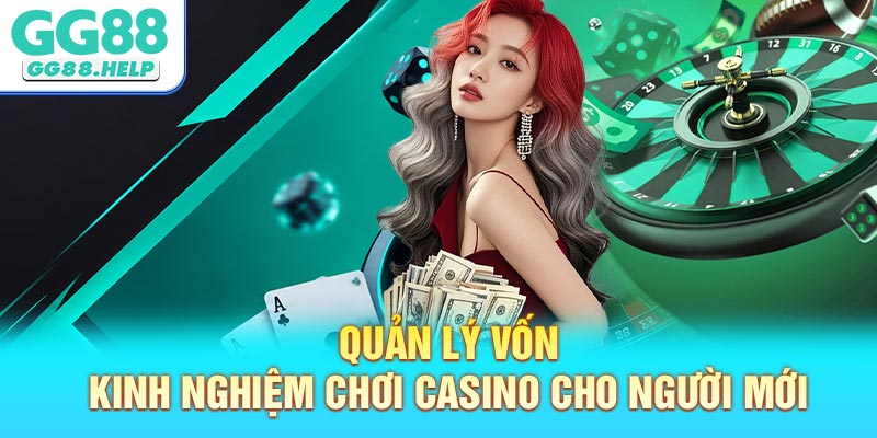 Kinh nghiệm chơi casino cho người mới - Quản lý vốn