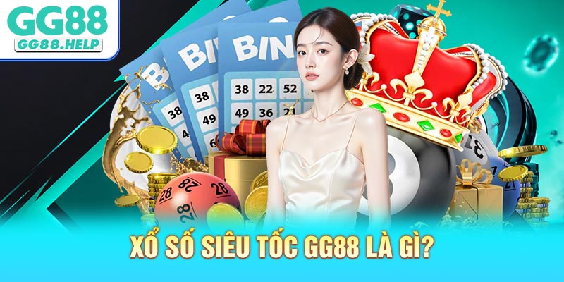 Xổ Số Siêu Tốc GG88 Là Gì?